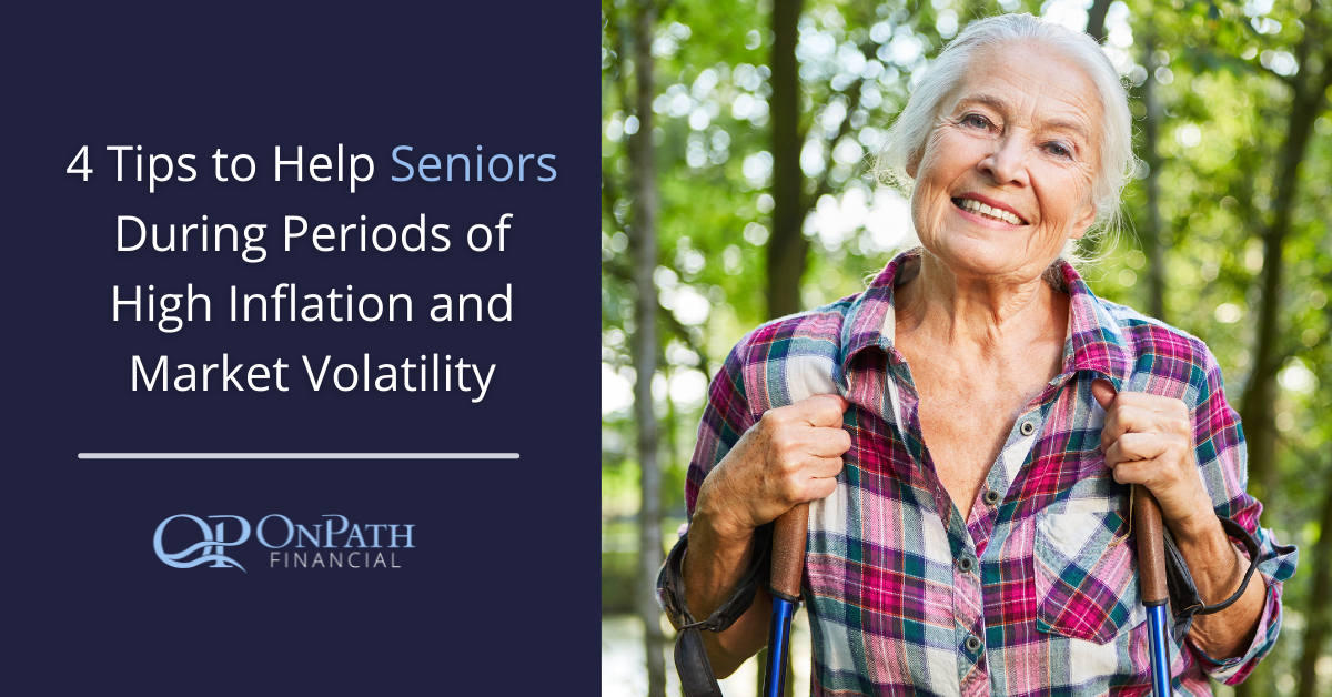 4 Tips & Resources to Help Seniors During Periods of High Infation & Market Volatility