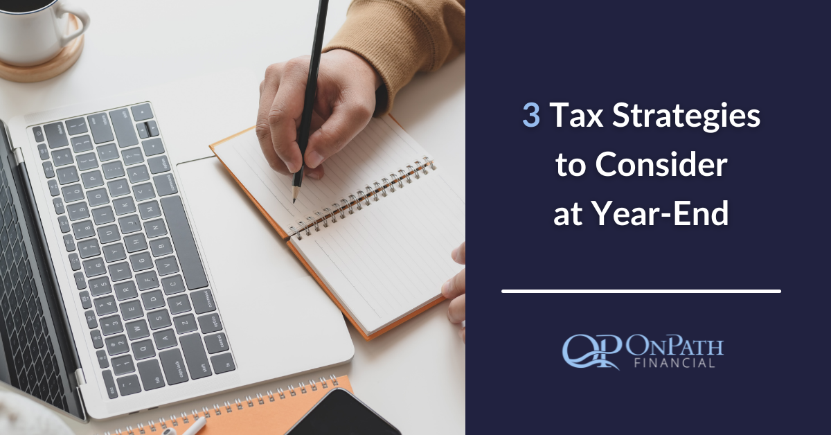 3 Tax Strategies to Consider at Year-End  