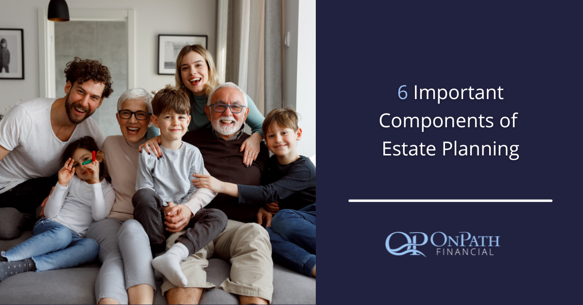 6 Important Components of Estate Planning