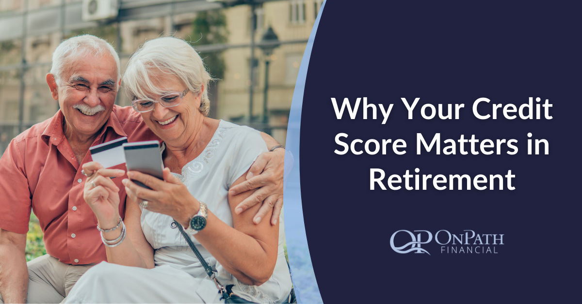 Why Your Credit Score Matters in Retirement