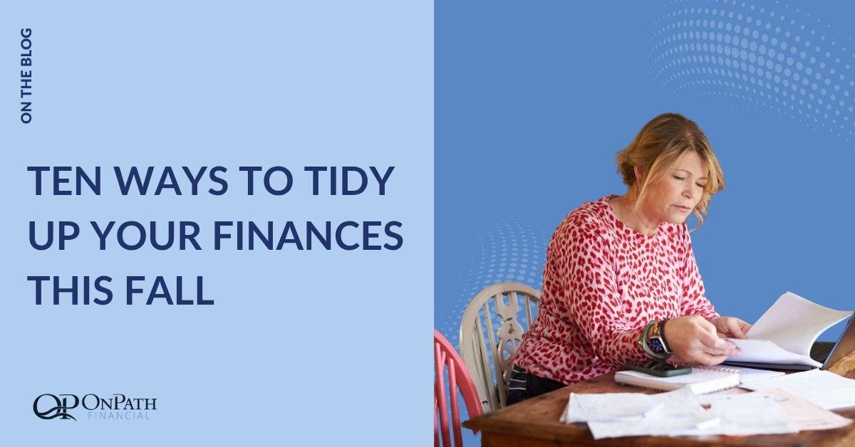 Ten Ways to Tidy Up Your Finances This Fall: A Comprehensive Checklist
